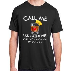 Call Me Old Fashioned Wisconsin State Cocktail Adult ChromaSoft Performance T-Shirt