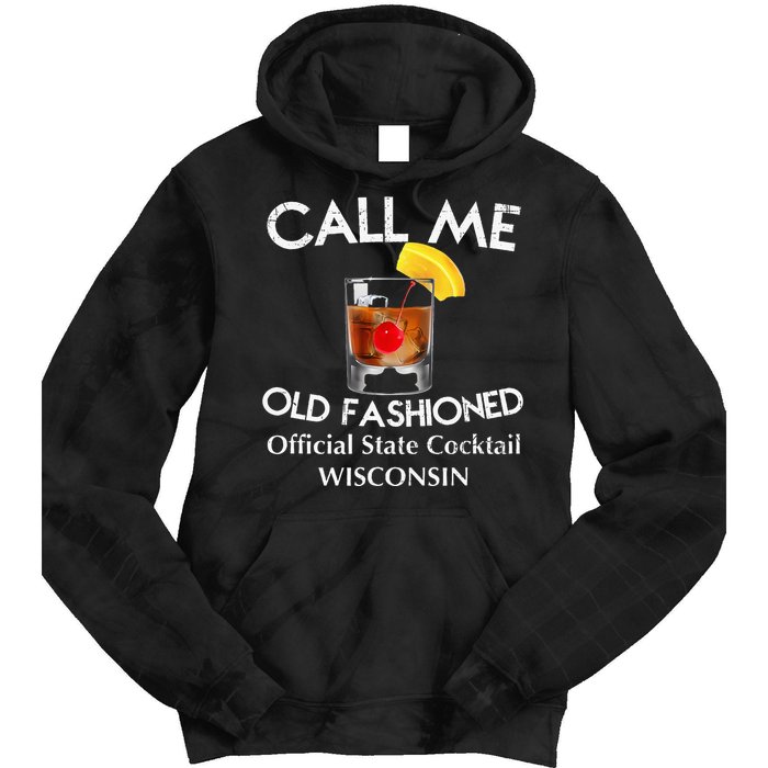 Call Me Old Fashioned Wisconsin State Cocktail Tie Dye Hoodie