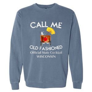 Call Me Old Fashioned Wisconsin State Cocktail Garment-Dyed Sweatshirt