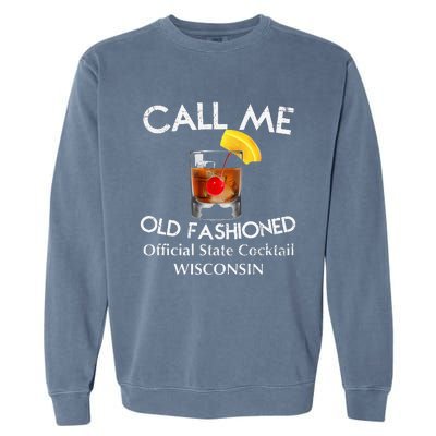 Call Me Old Fashioned Wisconsin State Cocktail Garment-Dyed Sweatshirt