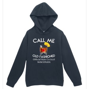 Call Me Old Fashioned Wisconsin State Cocktail Urban Pullover Hoodie