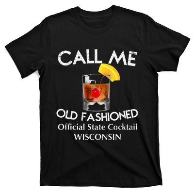 Call Me Old Fashioned Wisconsin State Cocktail T-Shirt