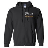 Call Me Old Fashioned Full Zip Hoodie