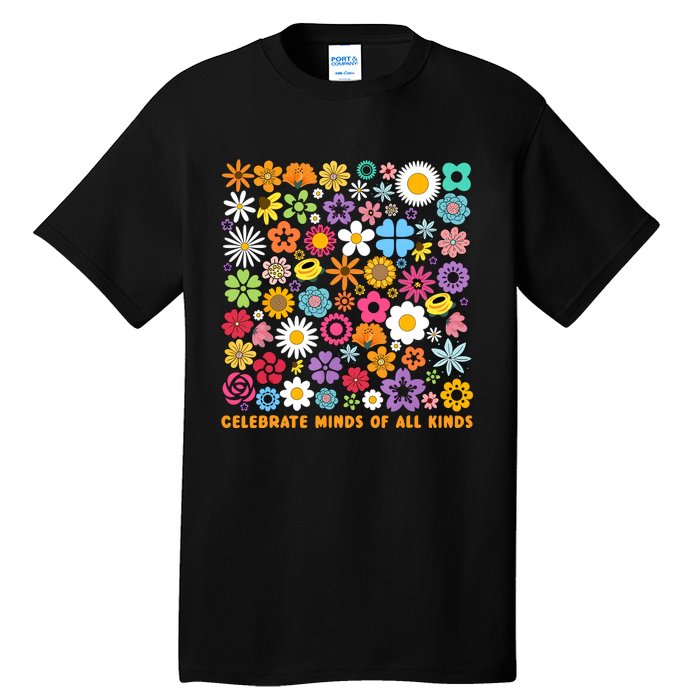 Celebrate Minds Of All Kinds Flowers Neurodiversity Autism Tall T-Shirt