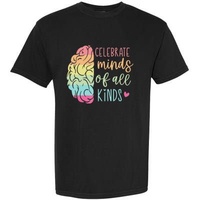 Celebrate Minds Of All Kinds Neurodiversity Autism Awareness Garment-Dyed Heavyweight T-Shirt