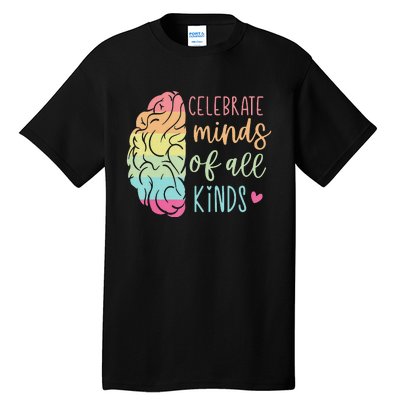 Celebrate Minds Of All Kinds Neurodiversity Autism Awareness Tall T-Shirt