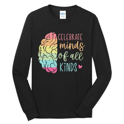 Celebrate Minds Of All Kinds Neurodiversity Autism Awareness Tall Long Sleeve T-Shirt