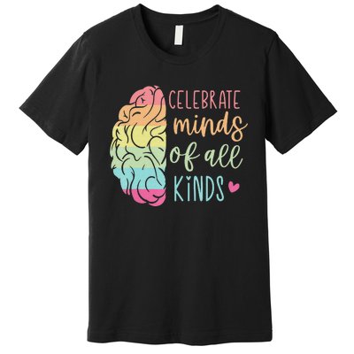 Celebrate Minds Of All Kinds Neurodiversity Autism Awareness Premium T-Shirt