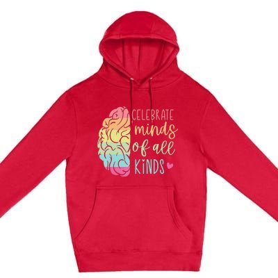 Celebrate Minds Of All Kinds Neurodiversity Autism Awareness Premium Pullover Hoodie