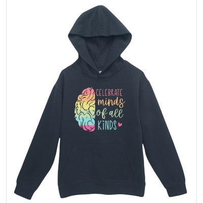 Celebrate Minds Of All Kinds Neurodiversity Autism Awareness Urban Pullover Hoodie