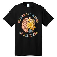 Celebrate Minds Of All Kinds Neurodiversity Autism Tall T-Shirt