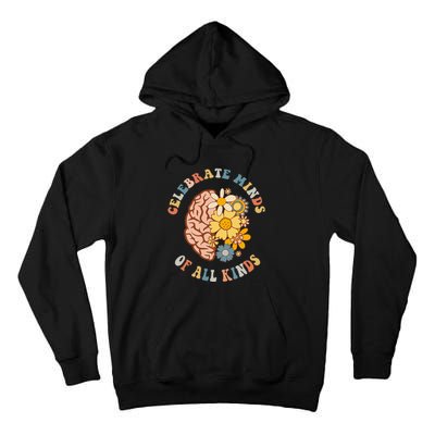 Celebrate Minds Of All Kinds Neurodiversity Autism Tall Hoodie