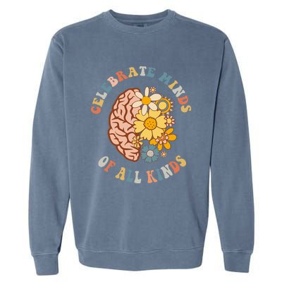 Celebrate Minds Of All Kinds Neurodiversity Autism Garment-Dyed Sweatshirt