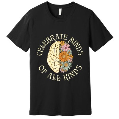 Celebrate Minds Of All Kinds Neurodiversity Autism Premium T-Shirt