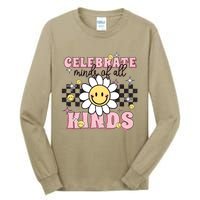 Celebrate Minds Of All Kinds Neurodiversity Autism Tall Long Sleeve T-Shirt