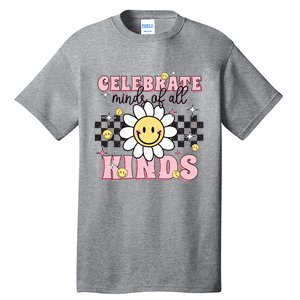 Celebrate Minds Of All Kinds Neurodiversity Autism Tall T-Shirt