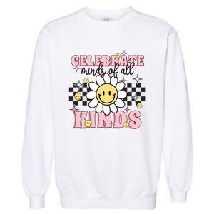 Celebrate Minds Of All Kinds Neurodiversity Autism Garment-Dyed Sweatshirt