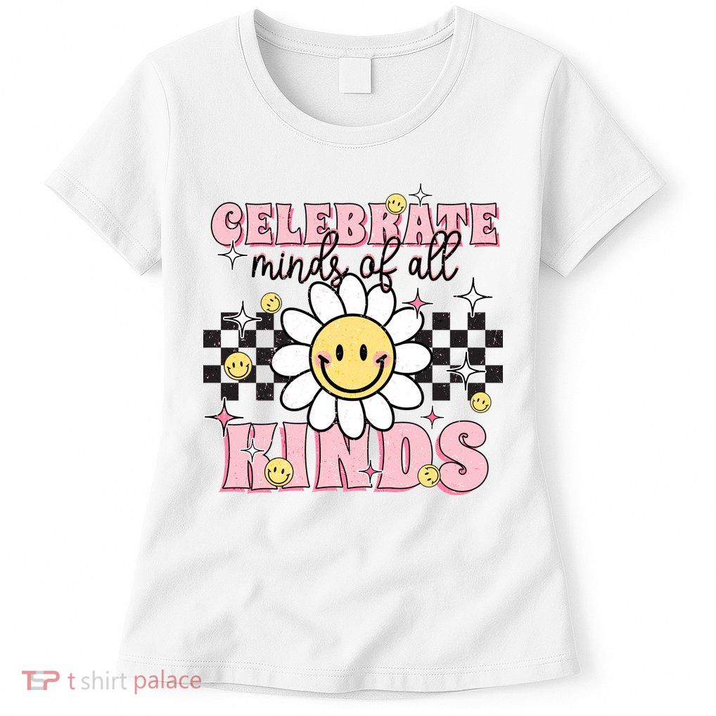 Celebrate Minds Of All Kinds Neurodiversity Autism Womens T-Shirt