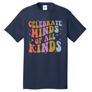 Celebrate Minds Of All Kinds Neurodiversity Autism Awareness Tall T-Shirt