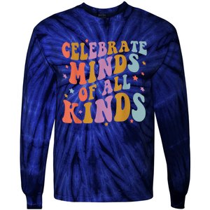 Celebrate Minds Of All Kinds Neurodiversity Autism Awareness Tie-Dye Long Sleeve Shirt