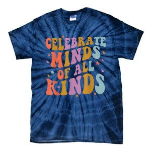 Celebrate Minds Of All Kinds Neurodiversity Autism Awareness Tie-Dye T-Shirt