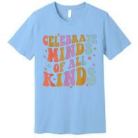 Celebrate Minds Of All Kinds Neurodiversity Autism Awareness Premium T-Shirt