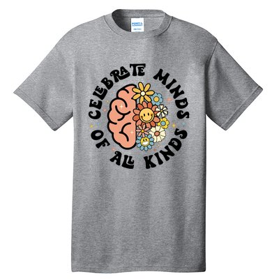 Celebrate Minds Of All Kinds Neurodiversity Autism Tall T-Shirt