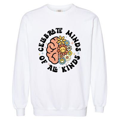 Celebrate Minds Of All Kinds Neurodiversity Autism Garment-Dyed Sweatshirt