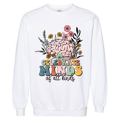 Celebrate Minds Of All Kinds Neurodiversity Autism Garment-Dyed Sweatshirt
