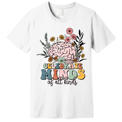Celebrate Minds Of All Kinds Neurodiversity Autism Premium T-Shirt