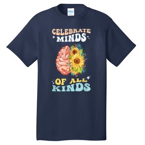 Celebrate Minds Of All Kinds Neurodiversity Autism Awareness Tall T-Shirt