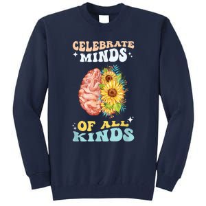 Celebrate Minds Of All Kinds Neurodiversity Autism Awareness Tall Sweatshirt