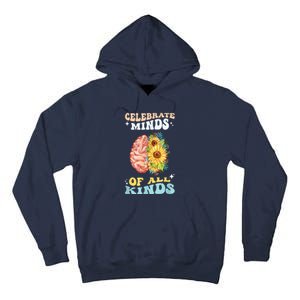 Celebrate Minds Of All Kinds Neurodiversity Autism Awareness Tall Hoodie