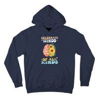 Celebrate Minds Of All Kinds Neurodiversity Autism Awareness Tall Hoodie