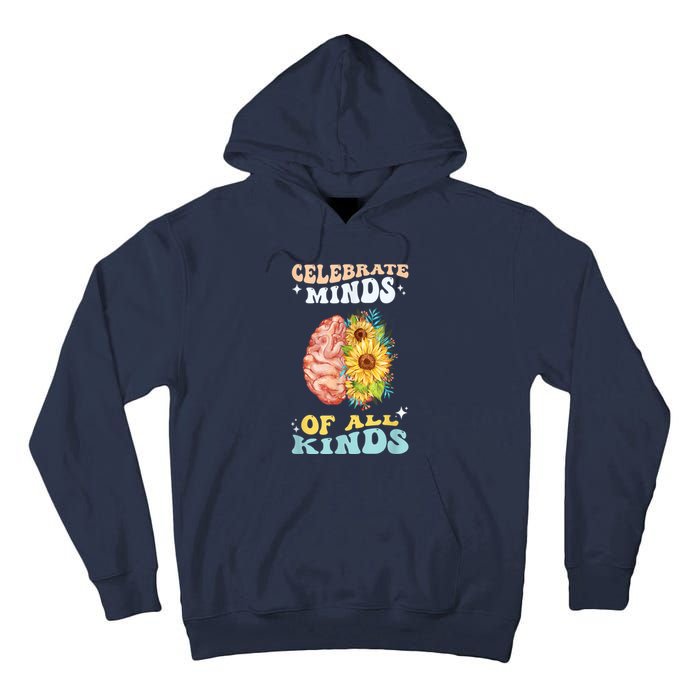 Celebrate Minds Of All Kinds Neurodiversity Autism Awareness Tall Hoodie