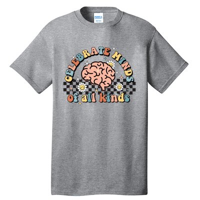 Celebrate Minds Of All Kinds Neurodiversity Autism Tall T-Shirt