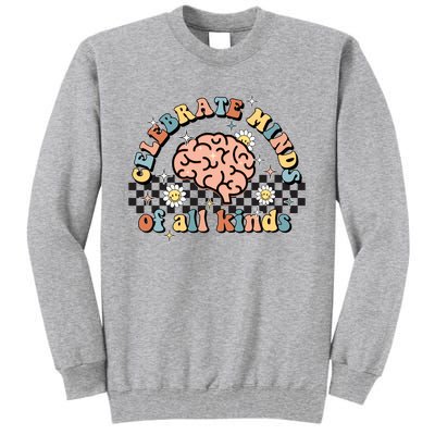 Celebrate Minds Of All Kinds Neurodiversity Autism Tall Sweatshirt