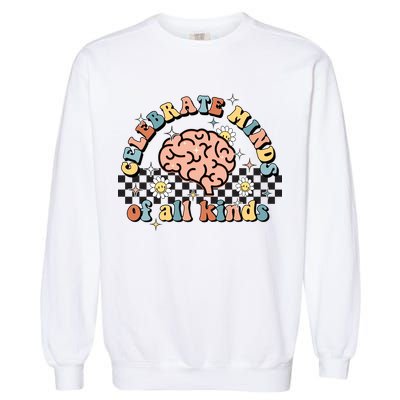 Celebrate Minds Of All Kinds Neurodiversity Autism Garment-Dyed Sweatshirt
