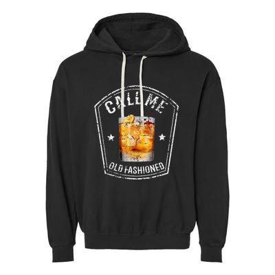 Call Me Old Fashioned Whiskey Funny Bourbon Garment-Dyed Fleece Hoodie