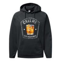 Call Me Old Fashioned Whiskey Funny Bourbon Performance Fleece Hoodie