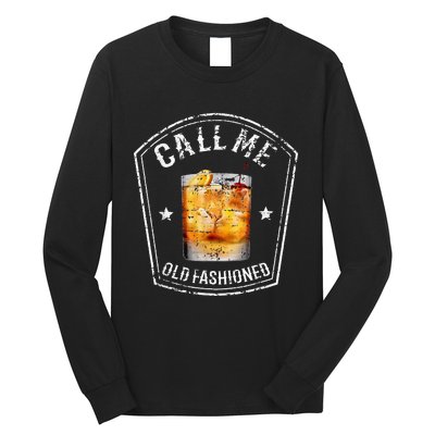 Call Me Old Fashioned Whiskey Funny Bourbon Long Sleeve Shirt