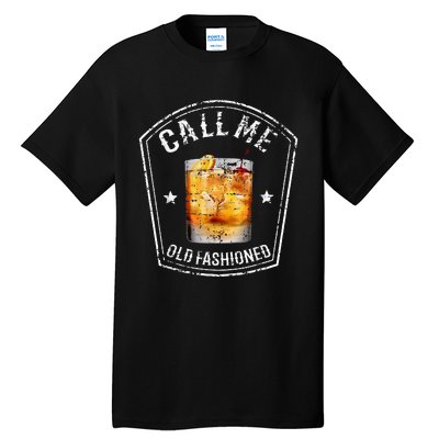 Call Me Old Fashioned Whiskey Funny Bourbon Tall T-Shirt