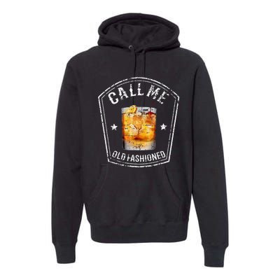 Call Me Old Fashioned Whiskey Funny Bourbon Premium Hoodie