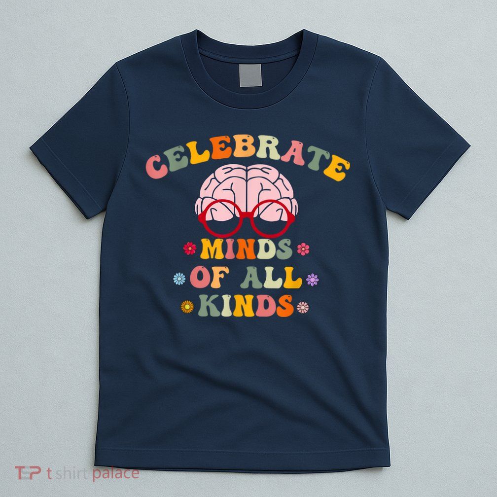Celebrate Minds Of All Kinds Mental Health Autism Awareness T-Shirt
