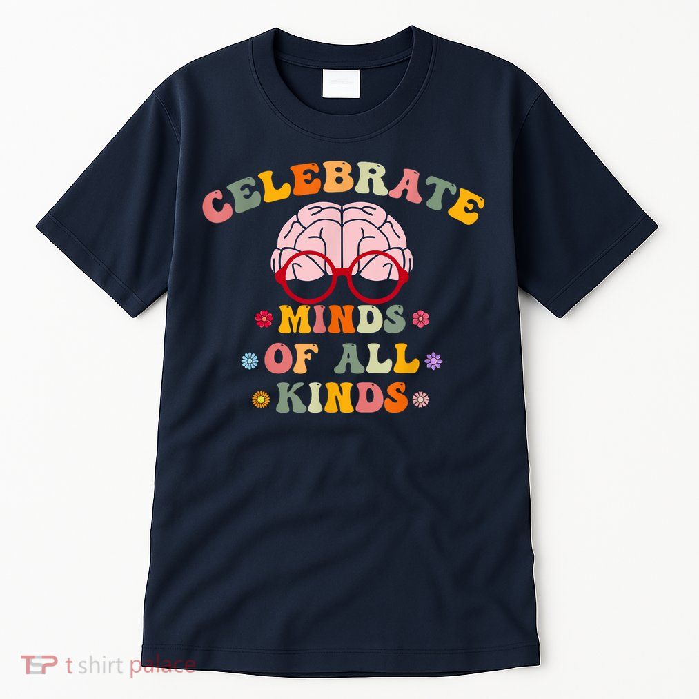 Celebrate Minds Of All Kinds Mental Health Autism Awareness Tall T-Shirt