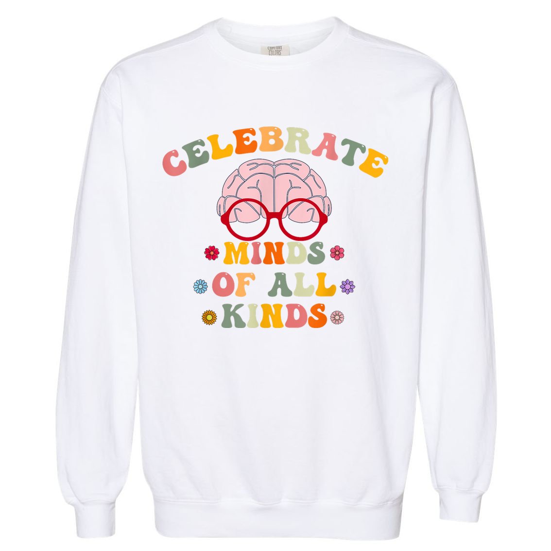 Celebrate Minds Of All Kinds Mental Health Autism Awareness Garment-Dyed Sweatshirt