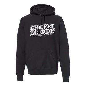 Cricket Mode On Cricket Player Cricketer Premium Hoodie