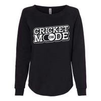 Cricket Mode On Cricket Player Cricketer Womens California Wash Sweatshirt