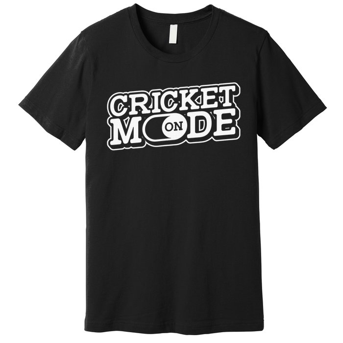 Cricket Mode On Cricket Player Cricketer Premium T-Shirt