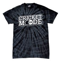 Cricket Mode On Cricket Player Cricketer Tie-Dye T-Shirt